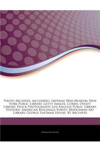 Articles on Photo Archives, Including: Imperial War Museum, New York Public Library, Getty Images, Corbis, Oviatt Library, Stock Photography, Los Ange