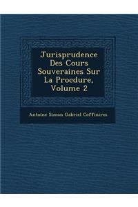 Jurisprudence Des Cours Souveraines Sur La Proc Dure, Volume 2