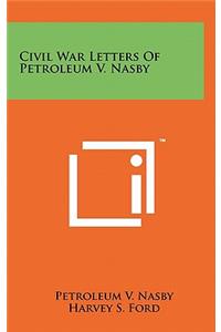 Civil War Letters Of Petroleum V. Nasby