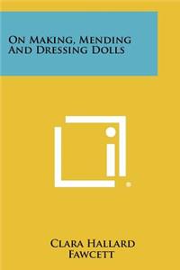 On Making, Mending and Dressing Dolls