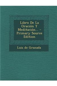 Libro De La Oración Y Meditación... - Primary Source Edition