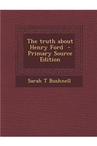 Truth about Henry Ford