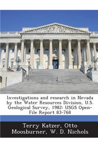 Investigations and Research in Nevada by the Water Resources Division, U.S. Geological Survey, 1982: Usgs Open-File Report 83-768