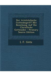 Der Aristotelische Gottesbegriff Mit Beziehung Auf Die Christliche Gottesidee