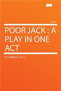 Poor Jack: A Play in One Act