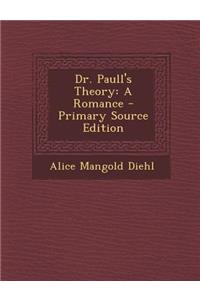 Dr. Paull's Theory: A Romance