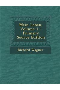 Mein Leben, Volume 1 - Primary Source Edition