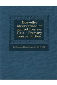 Nouvelles observations et coniectvres svr l'iris