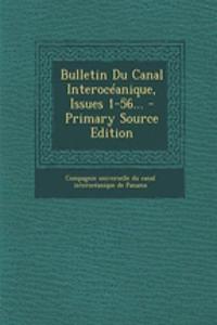 Bulletin Du Canal Interocéanique, Issues 1-56... - Primary Source Edition