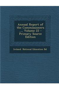 Annual Report of the Commissioners ..., Volume 22 - Primary Source Edition