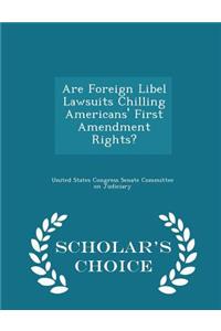 Are Foreign Libel Lawsuits Chilling Americans' First Amendment Rights? - Scholar's Choice Edition