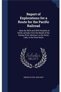 Report of Explorations for a Route for the Pacific Railroad