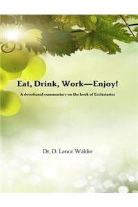 Eat, Drink, Work-Enjoy!
