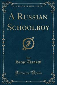 A Russian Schoolboy (Classic Reprint)