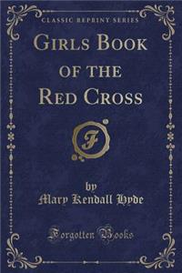 Girls Book of the Red Cross (Classic Reprint)