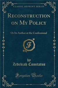 Reconstruction on My Policy