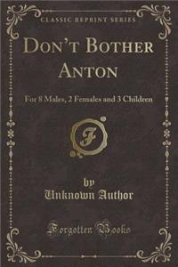 Don't Bother Anton