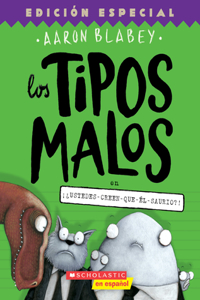 Los Tipos Malos En ¡¿Ustedes-Creen-Que-Él-Saurio?! (the Bad Guys in Do-You-Think-He-Saurus?!)