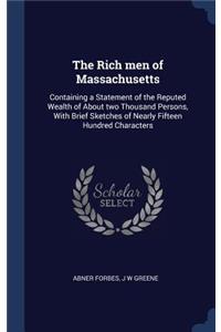 The Rich Men of Massachusetts: Containing a Statement of the Reputed Wealth of about Two Thousand Persons, with Brief Sketches of Nearly Fifteen Hundred Characters