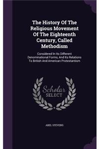 History Of The Religious Movement Of The Eighteenth Century, Called Methodism