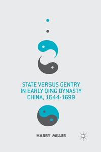 State Versus Gentry in Early Qing Dynasty China, 1644-1699