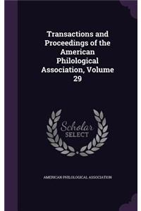 Transactions and Proceedings of the American Philological Association, Volume 29