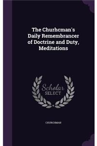 The Churhcman's Daily Remembrancer of Doctrine and Duty, Meditations