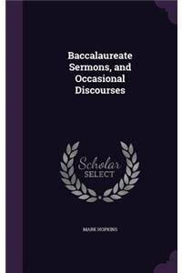 Baccalaureate Sermons, and Occasional Discourses