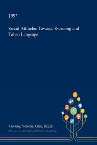 Social Attitudes Towards Swearing and Taboo Language