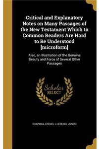 Critical and Explanatory Notes on Many Passages of the New Testament Which to Common Readers Are Hard to Be Understood [microform]