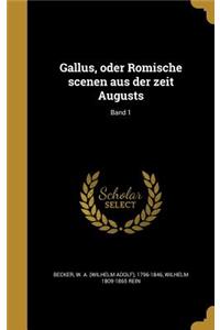 Gallus, oder Romische scenen aus der zeit Augusts; Band 1