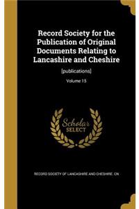 Record Society for the Publication of Original Documents Relating to Lancashire and Cheshire