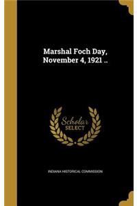 Marshal Foch Day, November 4, 1921 ..