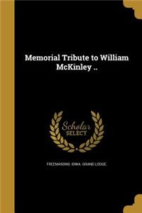 Memorial Tribute to William McKinley ..