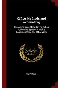 Office Methods and Accounting: Organizing Your Office, Laying out an Accounting System, Handling Correspondence and Office Work