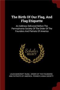 The Birth Of Our Flag, And Flag Etiquette