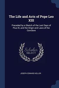 THE LIFE AND ACTS OF POPE LEO XIII: PREC