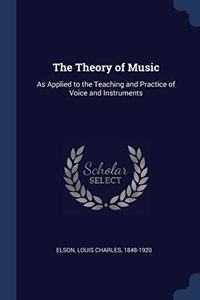 THE THEORY OF MUSIC: AS APPLIED TO THE T