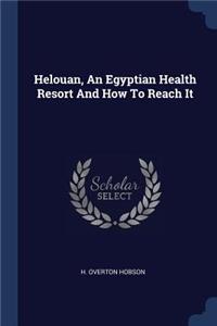 Helouan, An Egyptian Health Resort And How To Reach It