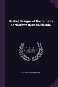 Basket Designs of the Indians of Northwestern California