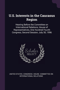 U.S. Interests in the Caucasus Region