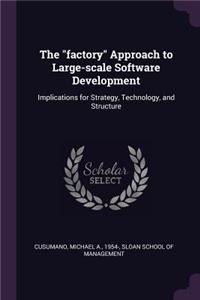 The Factory Approach to Large-Scale Software Development