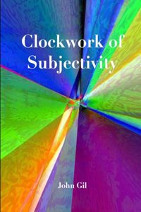 Clockwork of Subjectivity