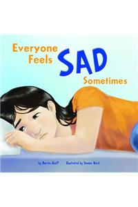 Everyone Feels Sad Sometimes