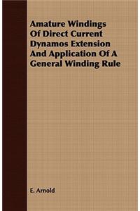 Amature Windings of Direct Current Dynamos Extension and Application of a General Winding Rule