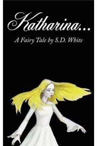 Katharina...A Fairy Tale