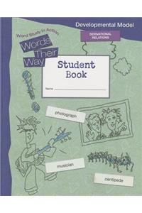 Words Their Way Word Study in Action Developmental Model 2010 Derivational Relations Student Book
