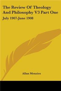 Review Of Theology And Philosophy V3 Part One