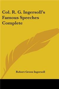 Col. R. G. Ingersoll's Famous Speeches Complete