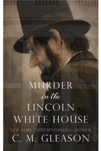 Murder in the Lincoln White House